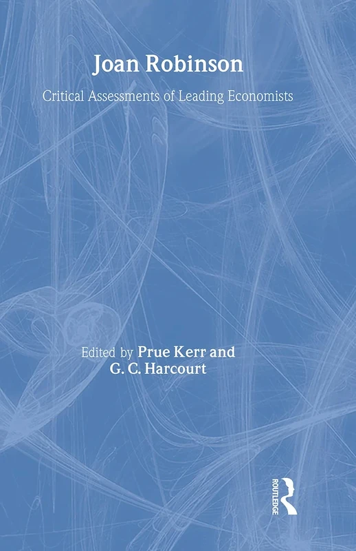 Joan Robinson: Critical Assessments of Leading Economists