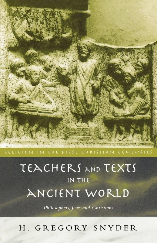 Teachers and Texts in the Ancient World: Philosophers, Jews and Christians (Religion in the First Christian Centuries)