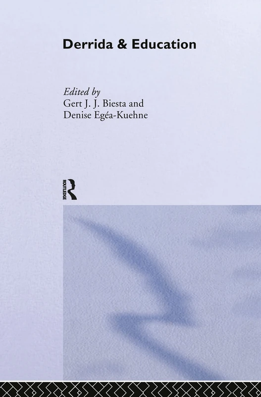 Derrida & Education (Routledge International Studies in the Philosophy of Education)