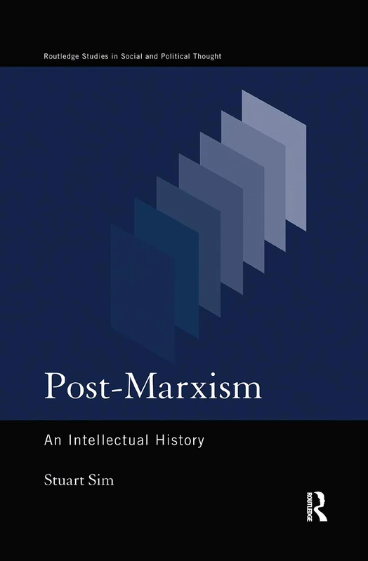 Post-Marxism: An Intellectual History: 29 (Routledge Studies in Social and Political Thought)