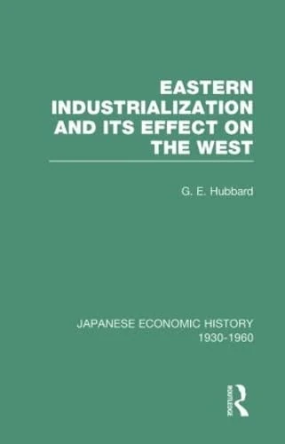 Eastern Indust&Effect West V 3: Volume 2 (Japanese Economic History, 1930-1960, V. 3)