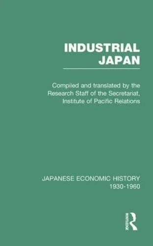 Industrial Japan V 4 (Japanese Economic History, 1930-1960, V. 4)