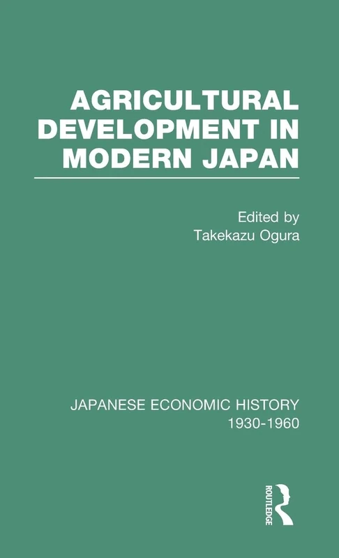 Agricult Dev Modern Japan V 6 (Japanese Economic History, 1930-1960)