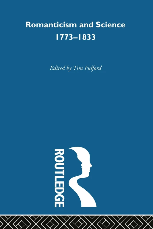 Romanticism and Science: Subcultures and Subversions (Subcultures and Subversions: 1750-1850)