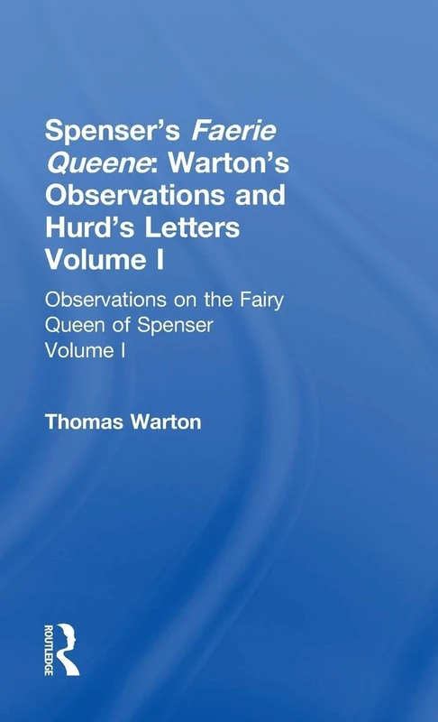 Observations On Fairy Queen V1: Warton's Observations ; And, Hurd's Letters: 001 (Cultural Formations: The Eighteenth Century)