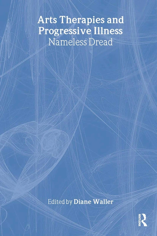 Arts Therapies and Progressive Illness: Nameless Dread - Image 1