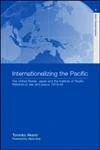 Internationalizing the Pacific: The United States, Japan and the Institute of Pacific Relations, 1919-1945 (Routledge Studies in Asia's Transformations)