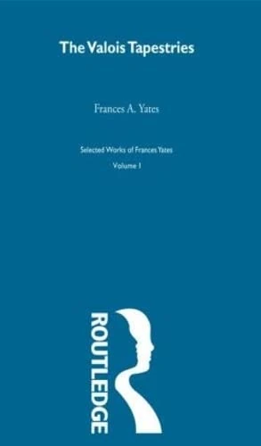 Routledge Valois Tapestries (Selections. V. 1.) - Frances A. Yates