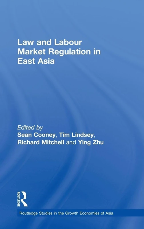 Routledge Law and Labour Market Regulation in East Asia Book