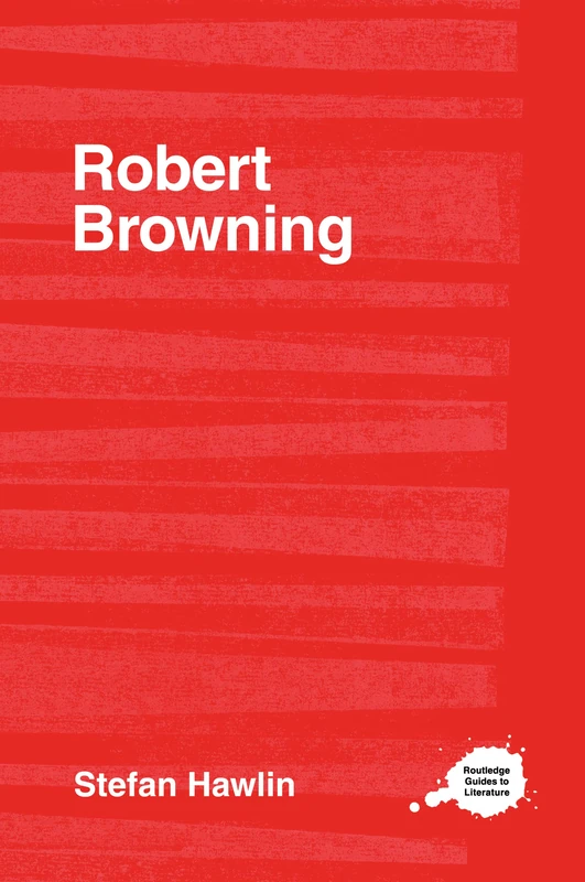 Robert Browning (Routledge Guides to Literature)