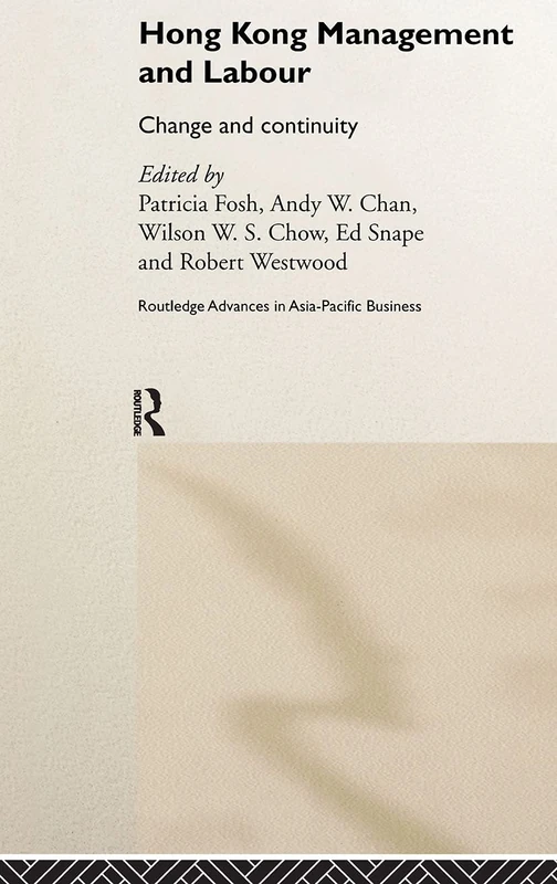 Hong Kong Management and Labour: Change and Continuity: 9 (Routledge Advances in Asia-Pacific Business)