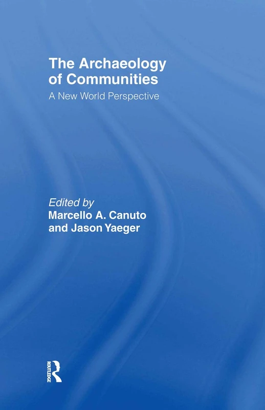 Routledge - The Archaeology of Communities Book