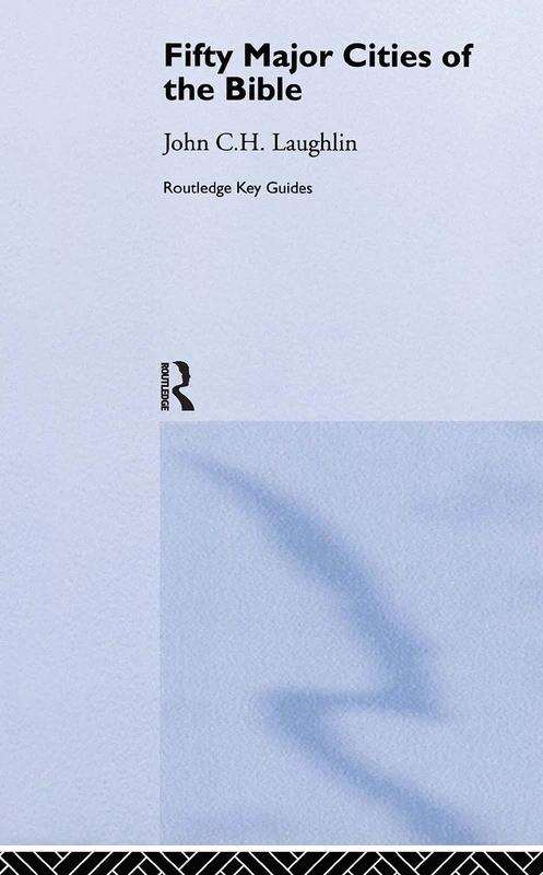 Fifty Major Cities of the Bible: From Dan to Beersheba (Routledge Key Guides)