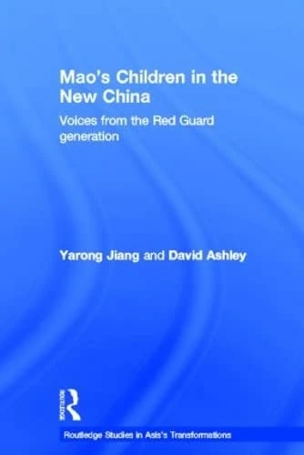 Mao's Children in the New China: Voices From the Red Guard Generation (Asia's Transformations)