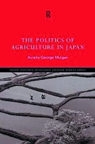 Routledge - The Politics of Agriculture in Japan Book