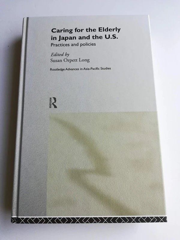 Caring for the Elderly in Japan and the US - Routledge Books