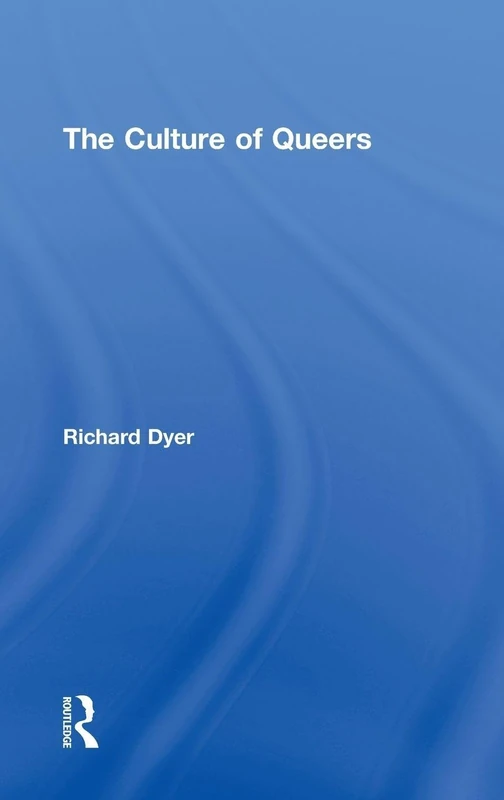 Routledge - The Culture of Queers by Richard Dyer - Film History