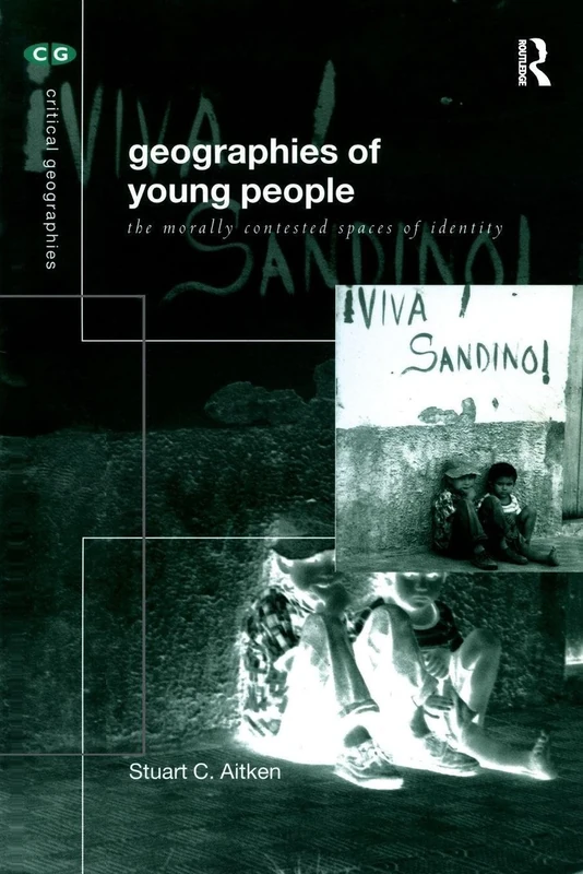 The Geography of Young People: Morally Contested Spaces (Critical Geographies)
