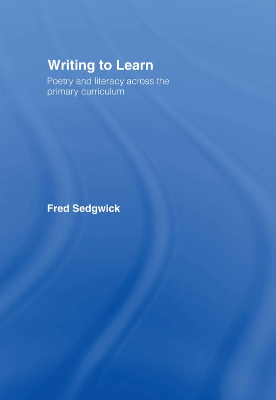 Writing to Learn: Poetry and Literacy across the Primary Curriculum