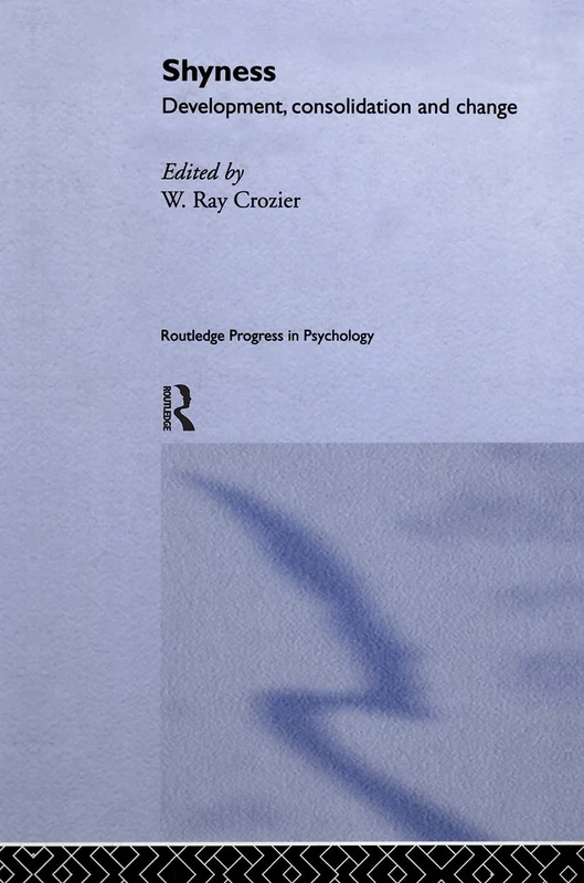 Shyness: Development, Consolidation and Change (Routledge Progress in Psychology)