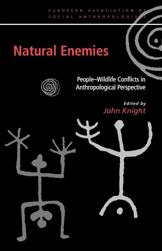 Natural Enemies: People-Wildlife Conflicts in Anthropological Perspective (European Association of Social Anthropologists)