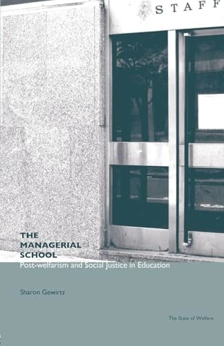 The Managerial School: Post-welfarism and Social Justice in Education (State of Welfare)