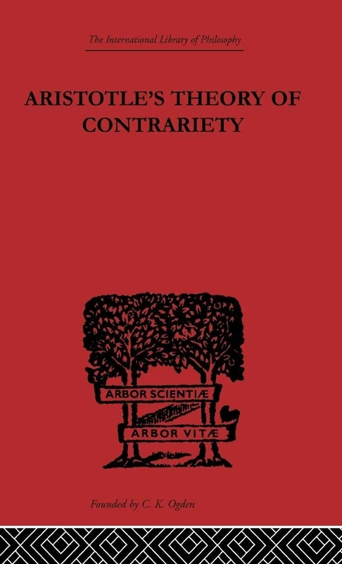 Aristotle's Theory of Contrariety (International Library of Philosophy)
