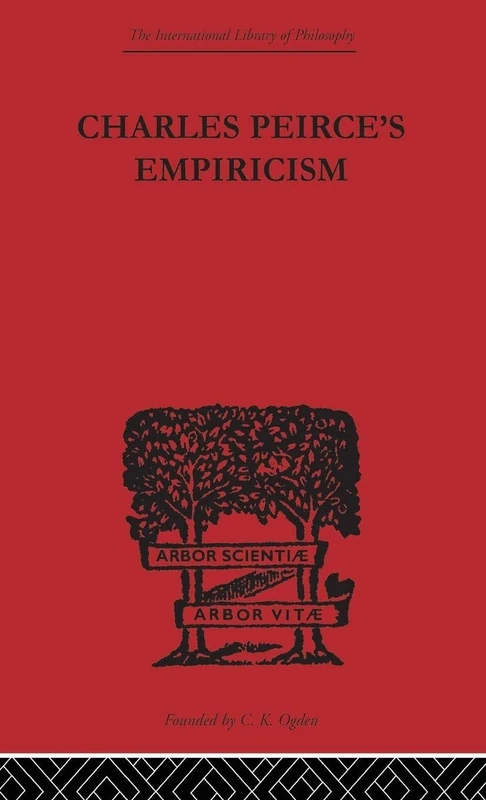 Charles Peirce's Empiricism (International Library of Philosophy)