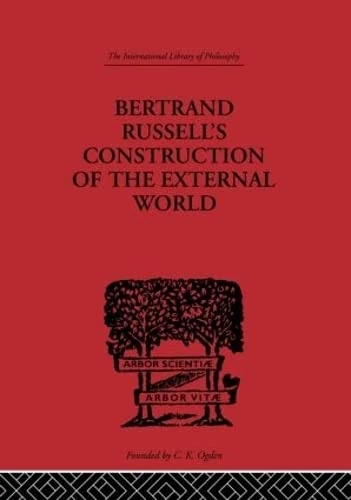 Bertrand Russell's Construction of the External World: Volume 2 (International Library of Philosophy)