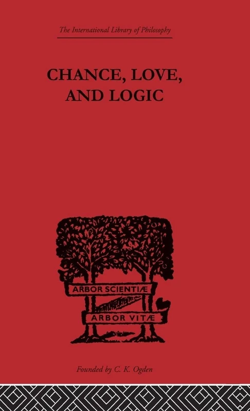 Chance, Love, and Logic: Philosophical Essays (International Library of Philosophy)
