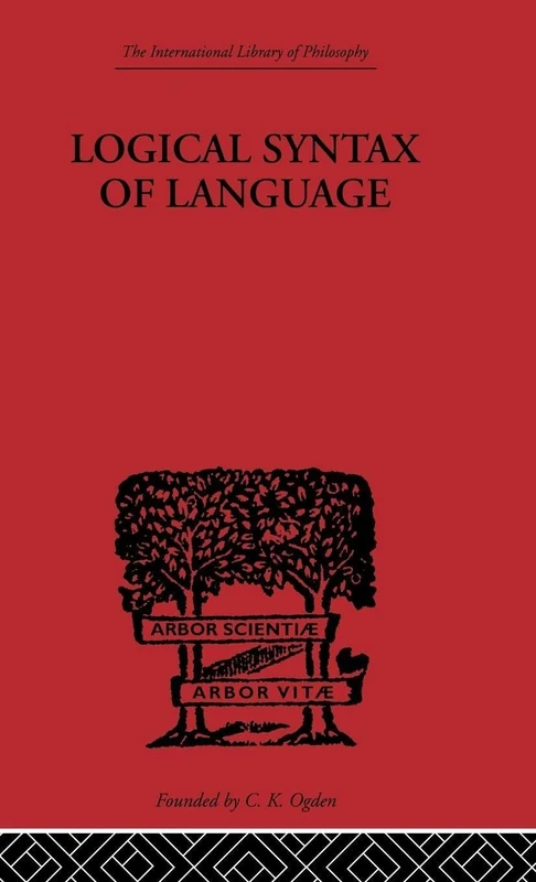 Logical Syntax of Language (International Library of Philosophy)