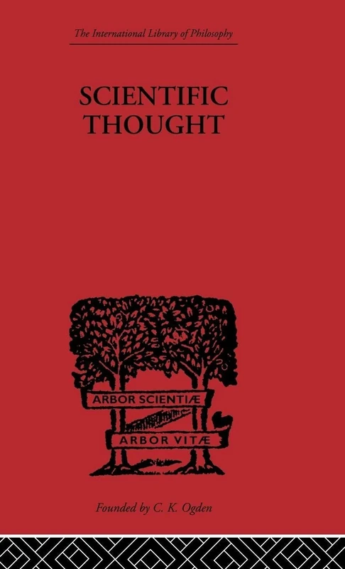 Scientific Thought: A Philosophical Analysis of some of its fundamental concepts (International Library of Philosophy)