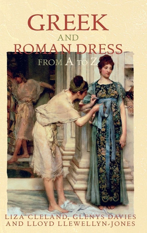 Greek and Roman Dress from A to Z (The Ancient World from A to Z)