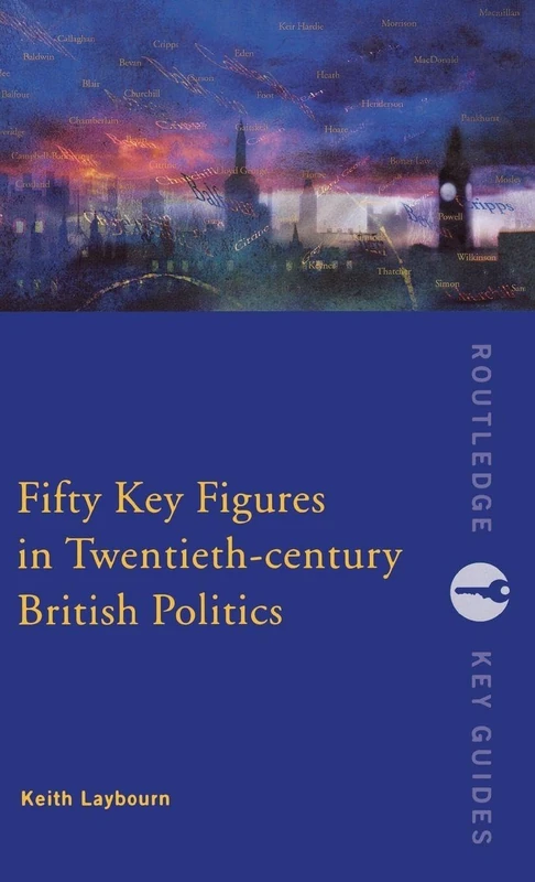Fifty Key Figures in Twentieth Century British Politics (Routledge Key Guides)