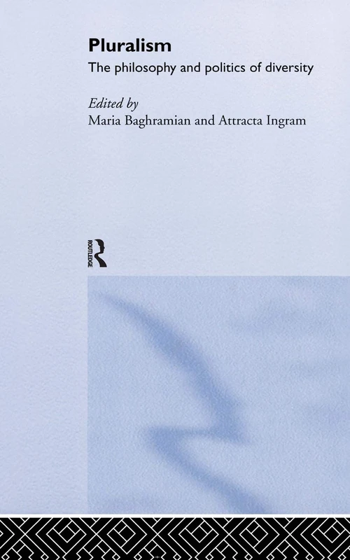 Pluralism: The Philosophy and Politics of Diversity