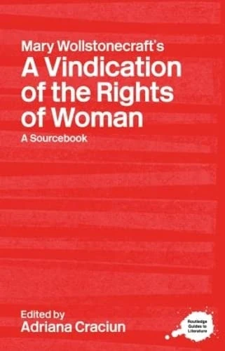 Mary Wollstonecraft's A Vindication of the Rights of Woman: A Sourcebook (Routledge Guides to Literature)