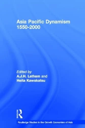 Routledge Asia Pacific Dynamism 1550-2000 - Economic History