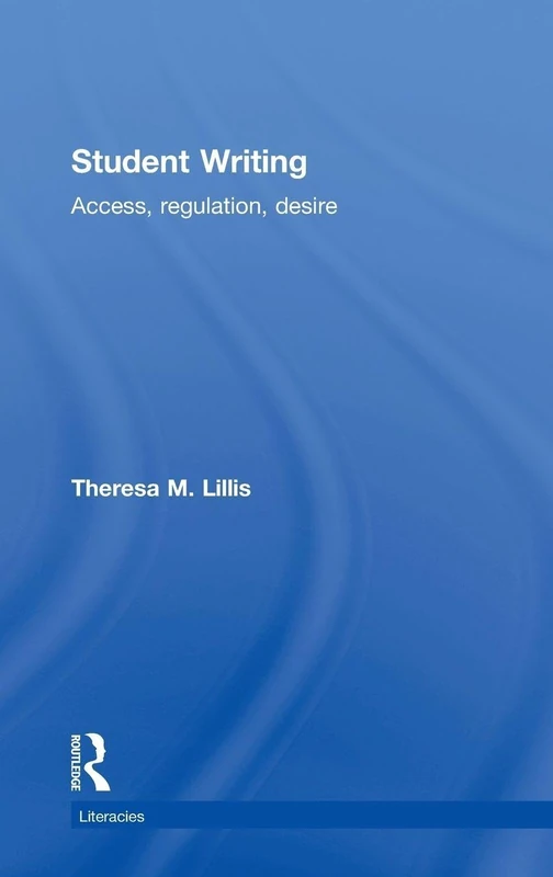 Routledge Student Writing: Access, Regulation, Desire Book