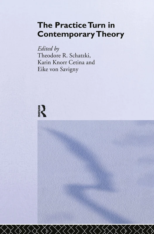 Routledge - The Practice Turn in Contemporary Theory Book