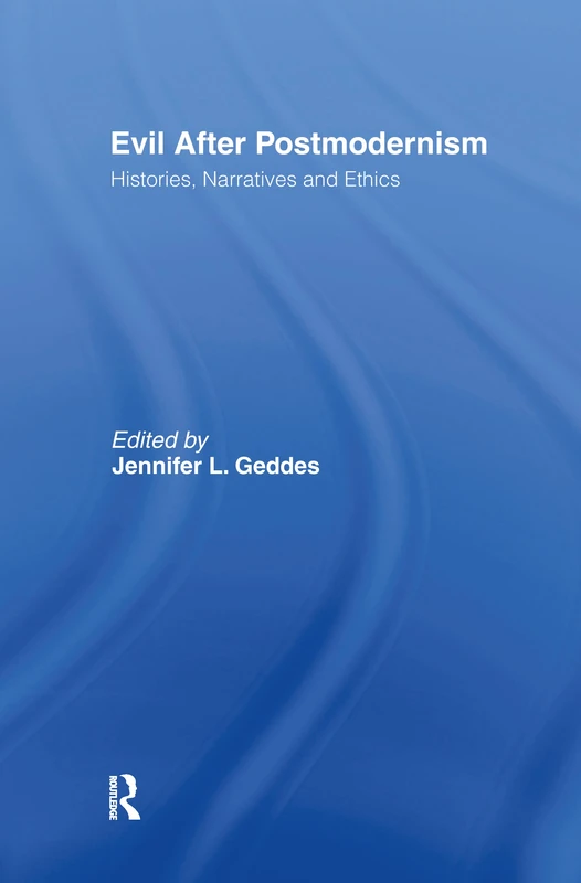 Routledge - Evil after Postmodernism: Histories, Narratives and Ethics