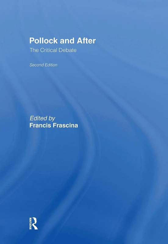 Routledge Pollock and After: The Critical Debate - 2nd Edition