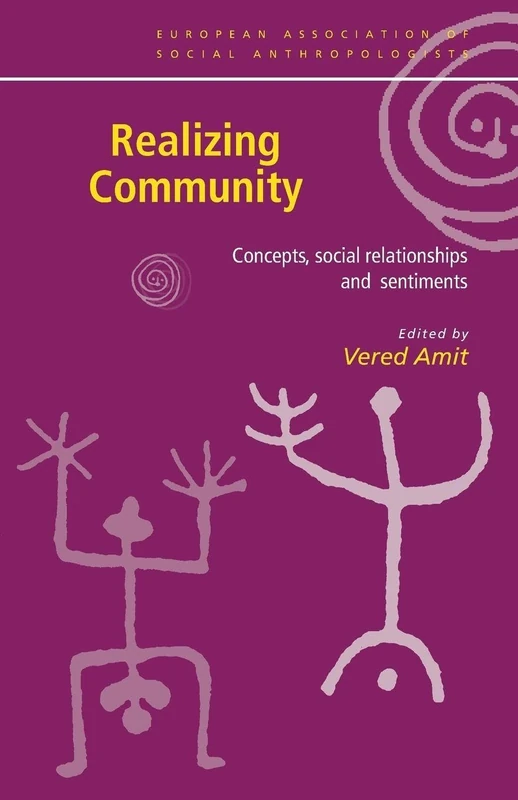 Realizing Community: Concepts, Social Relationships and Sentiments (European Association of Social Anthropologists)