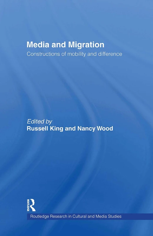 Media and Migration: Constructions of Mobility and Difference: 8 (Routledge Research in Cultural and Media Studies)