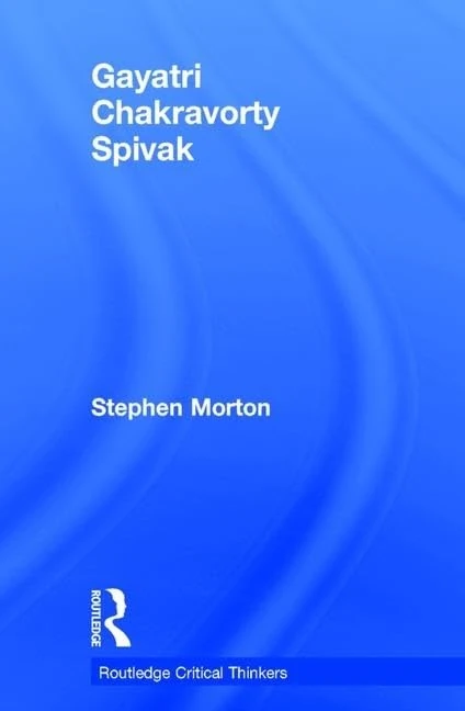 Gayatri Chakravorty Spivak (Routledge Critical Thinkers)