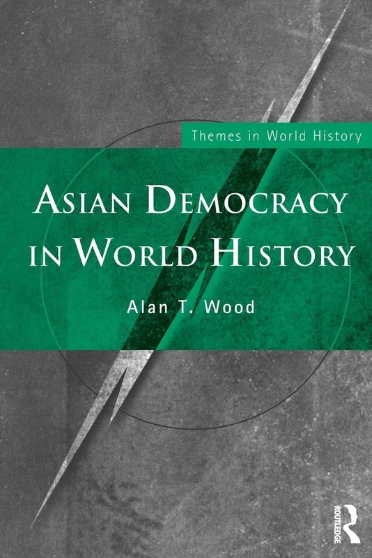 Asian Democracy in World History (Themes in World History)