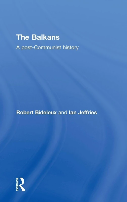 The Balkans: A Post-Communist History