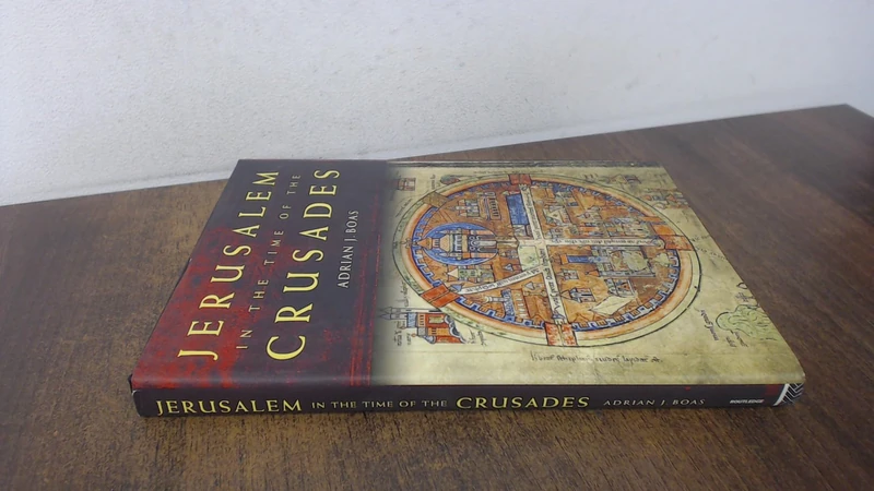 Jerusalem in the Time of the Crusades: Society, Landscape and Art in the Holy City under Frankish Rule