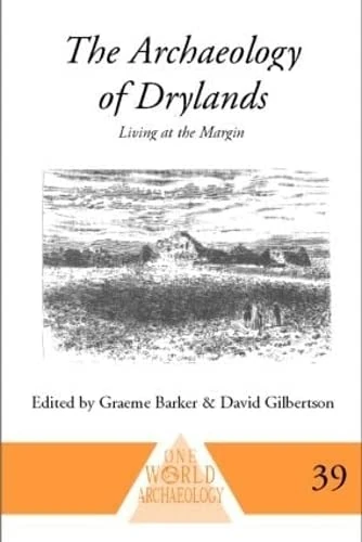 Routledge - The Archaeology of Drylands: Living at the Margin