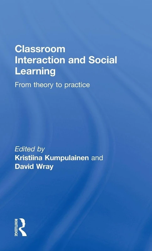 Classroom Interactions and Social Learning: From Theory to Practice