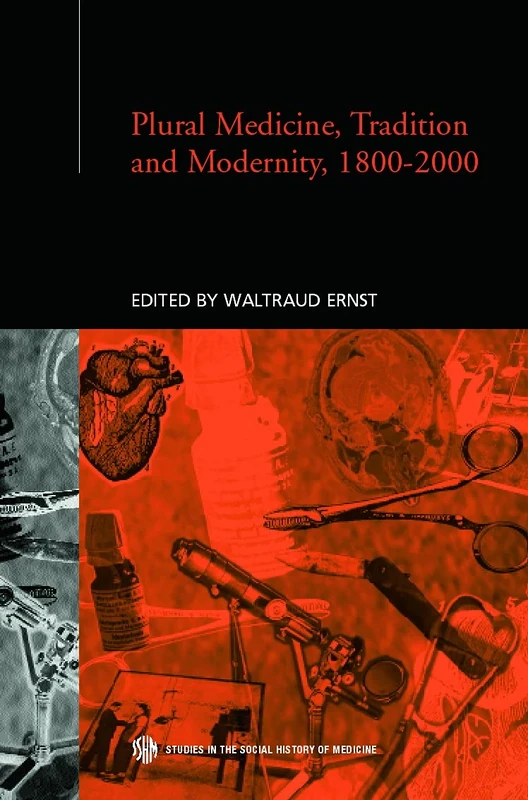 Plural Medicine, Tradition and Modernity, 1800-2000 (Routledge Studies in the Social History of Medicine)